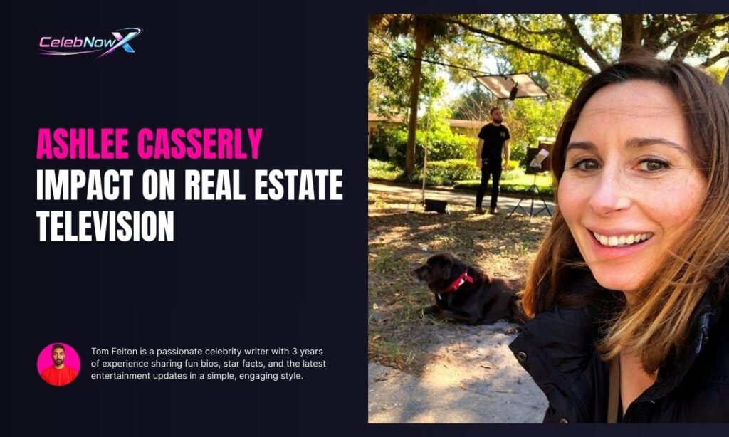 Ashlee Casserly Impact on Real Estate Television