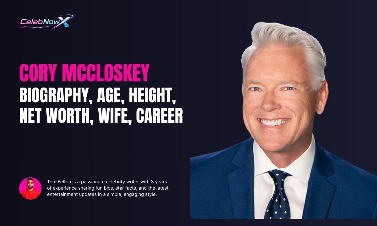 Who is Cory McCloskey? Biography, Age, Height, Net Worth, Wife, Career