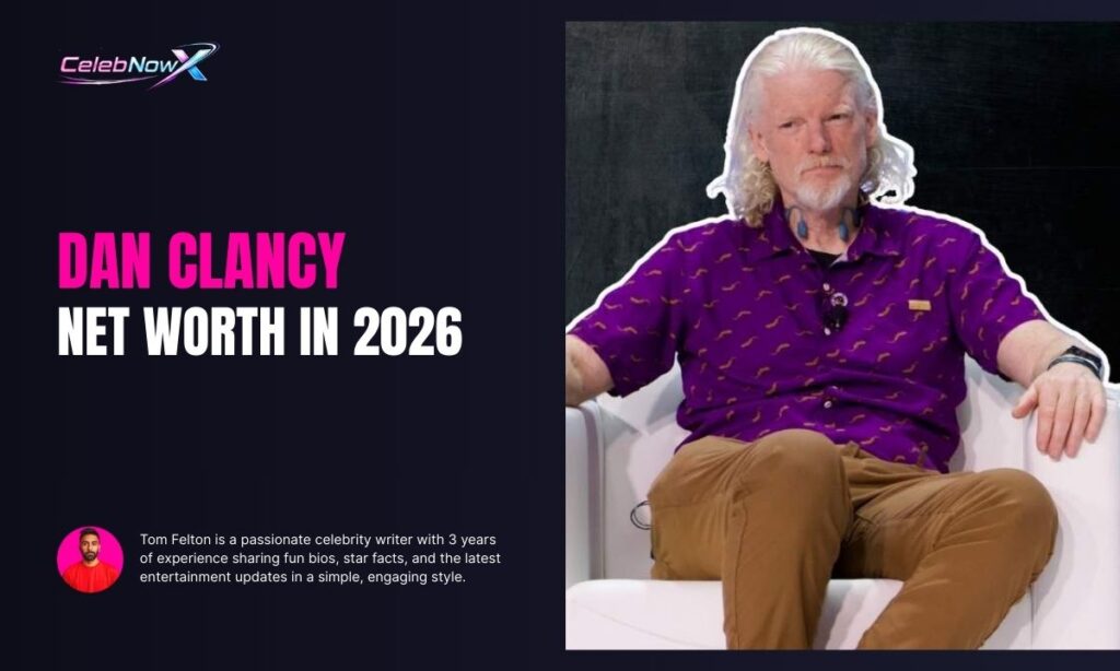 Dan Clancy Net Worth in 2026