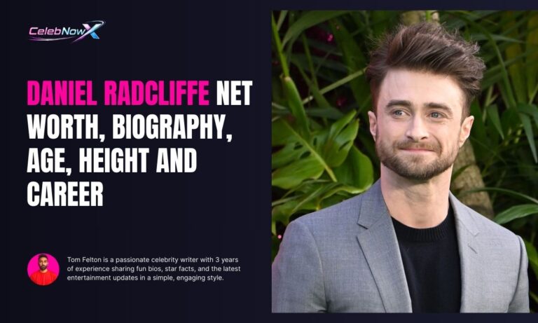 Daniel Radcliffe Net Worth, Biography, Age, Height And Career