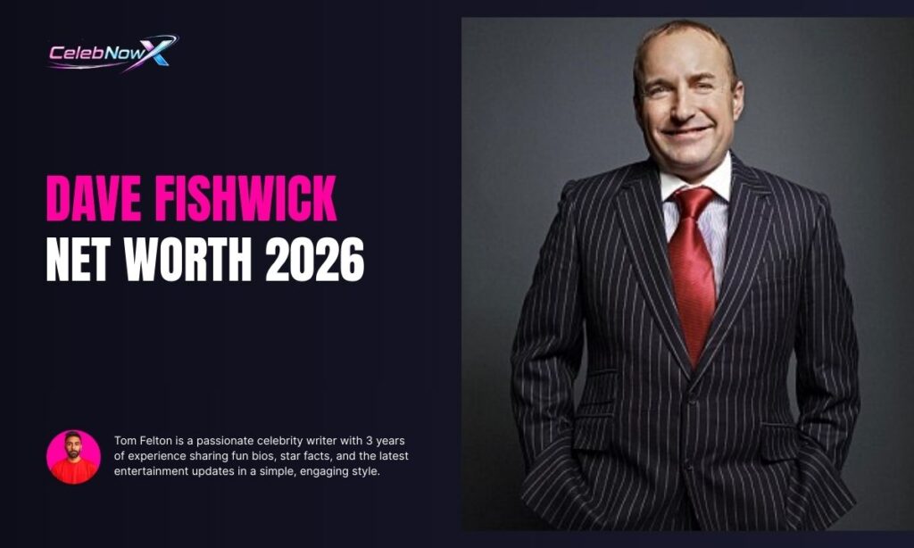 Dave Fishwick Net Worth