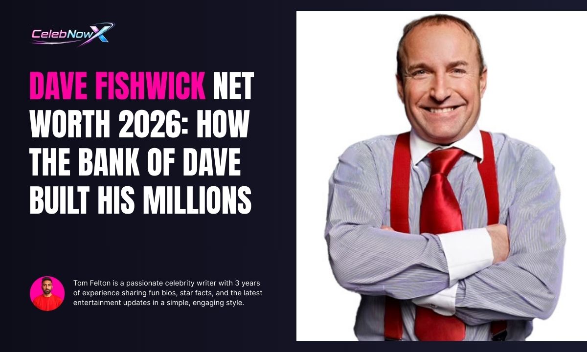 Dave Fishwick Net Worth 2026 How the Bank of Dave Built His Millions