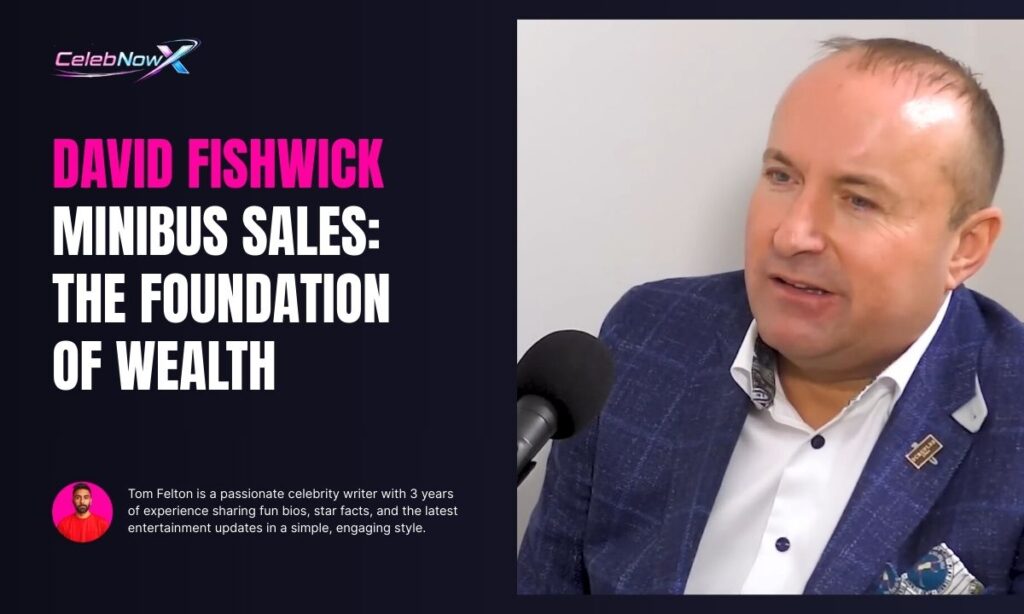 David Fishwick Minibus Sales The Foundation of Wealth