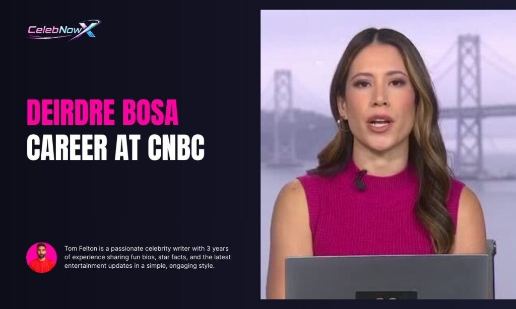 Deirdre Bosa Career at CNBC