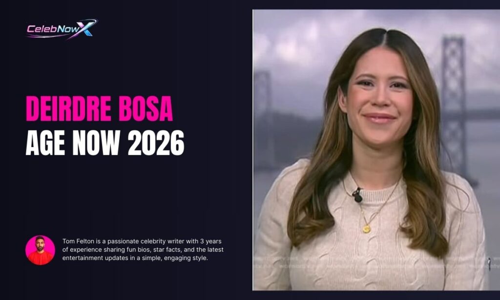 Deirdre Bosa Age