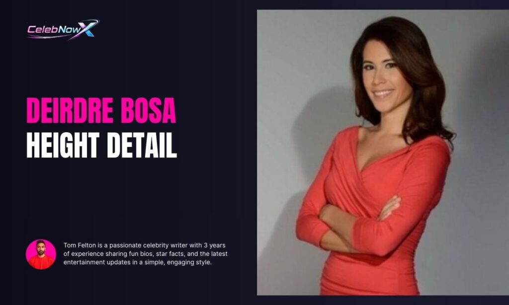 Deirdre Bosa Height