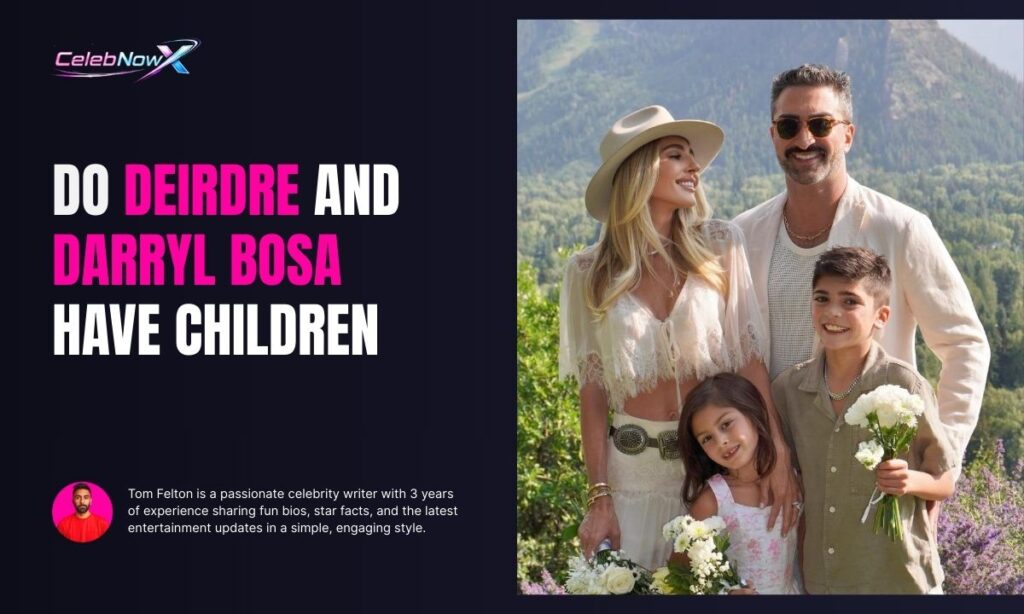 Do Deirdre and Darryl Bosa Have Children