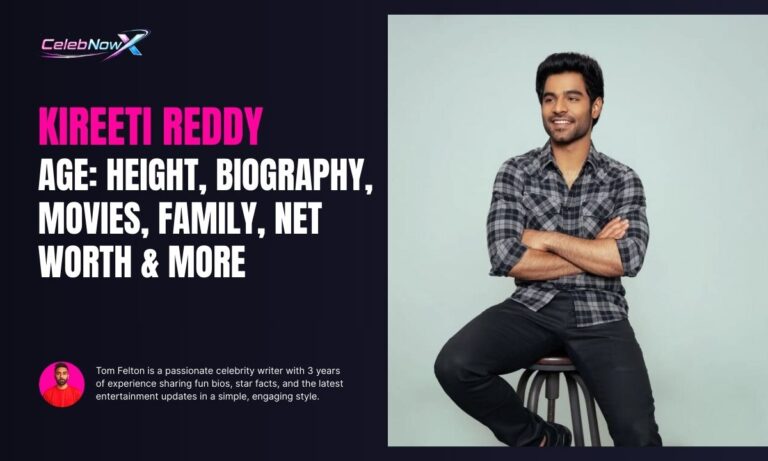 Kireeti Reddy Age: Height, Biography, Movies, Family, Net Worth & More