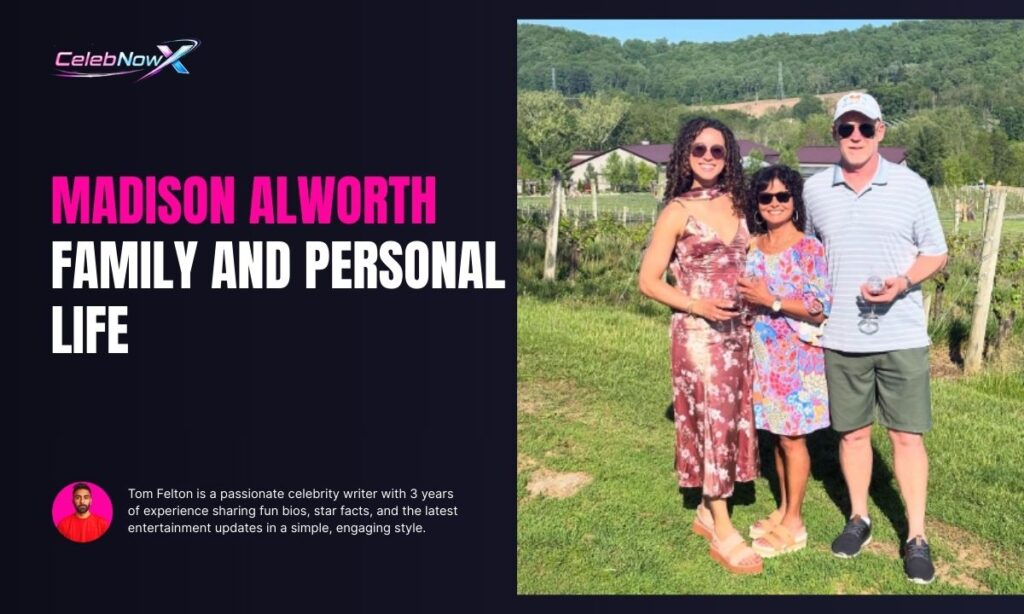 Madison Alworth Family And Personal Life