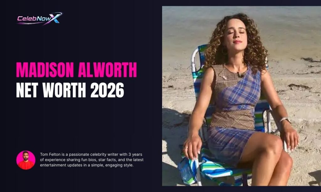 Madison Alworth Net Worth