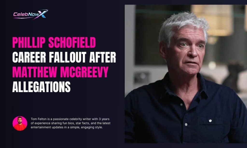 Phillip Schofield Career Fallout After Matthew McGreevy Allegations