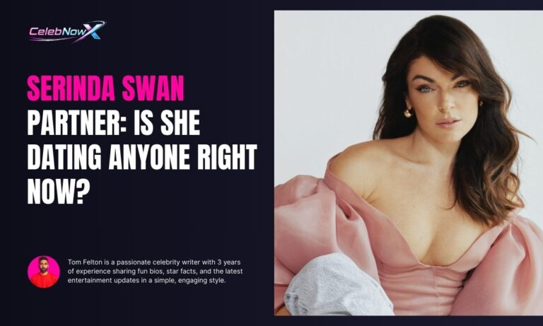 Serinda Swan Partner: Is She Dating Anyone Right Now?