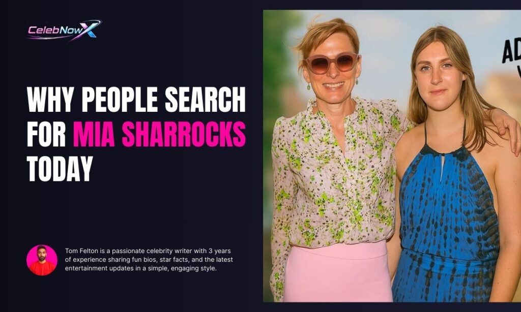 Why People Search for Mia Sharrocks Today